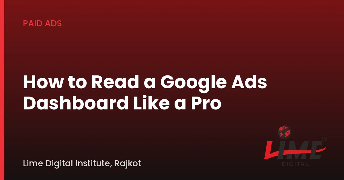 How to Read a Google Ads Dashboard Like a Pro